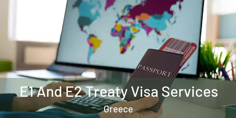 E1 And E2 Treaty Visa Services Greece