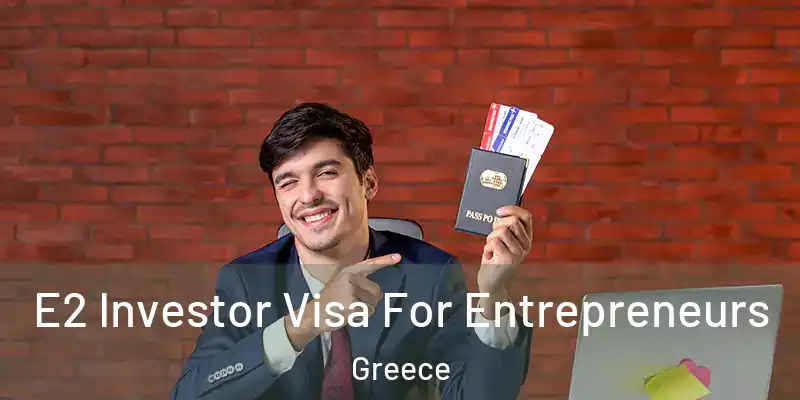 E2 Investor Visa For Entrepreneurs Greece