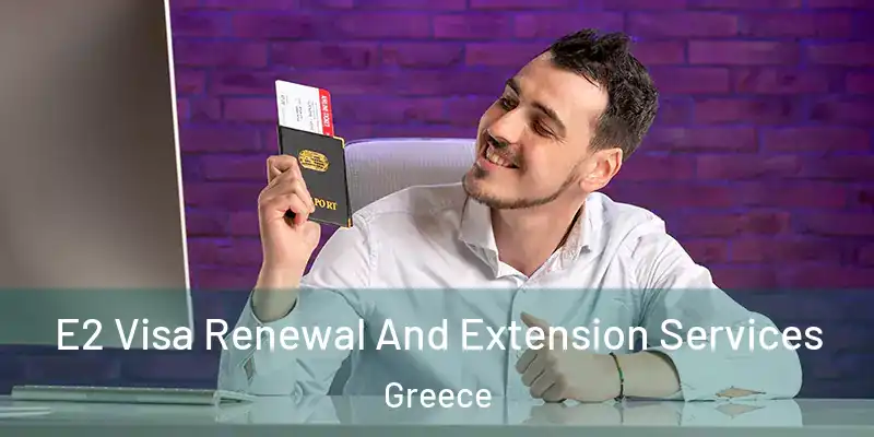 E2 Visa Renewal And Extension Services Greece