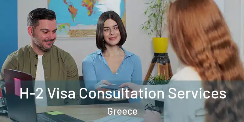 H-2 Visa Consultation Services Greece