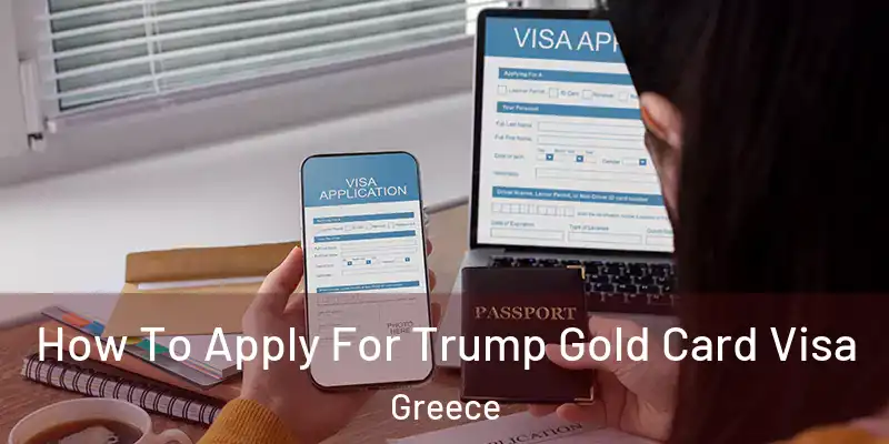 How To Apply For Trump Gold Card Visa Greece