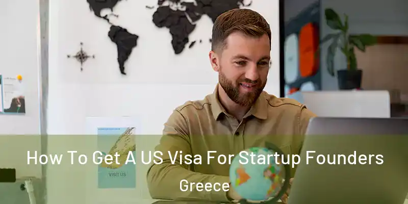 How To Get A US Visa For Startup Founders Greece