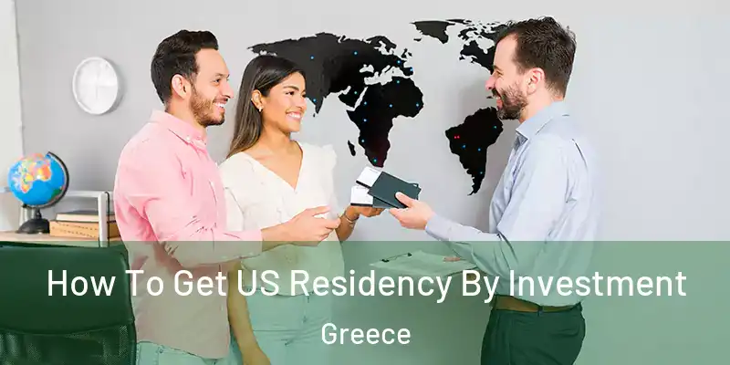  How To Get US Residency By Investment Greece