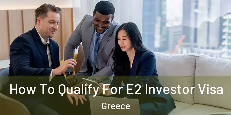 How To Qualify For E2 Investor Visa Greece