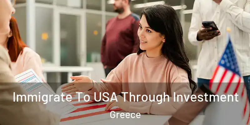 Immigrate To USA Through Investment Greece