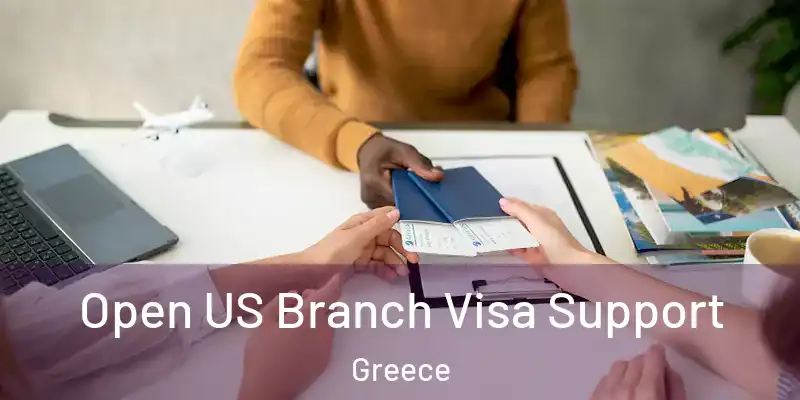 Open US Branch Visa Support Greece