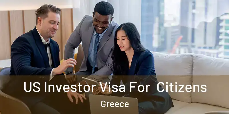 US Investor Visa For Citizens Greece