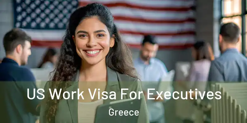  US Work Visa For Executives Greece